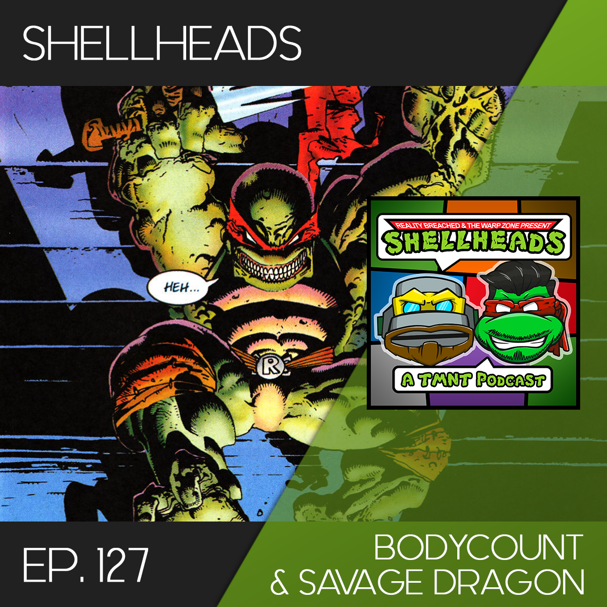 Shellheads #127 – Bodycount & Savage Dragon